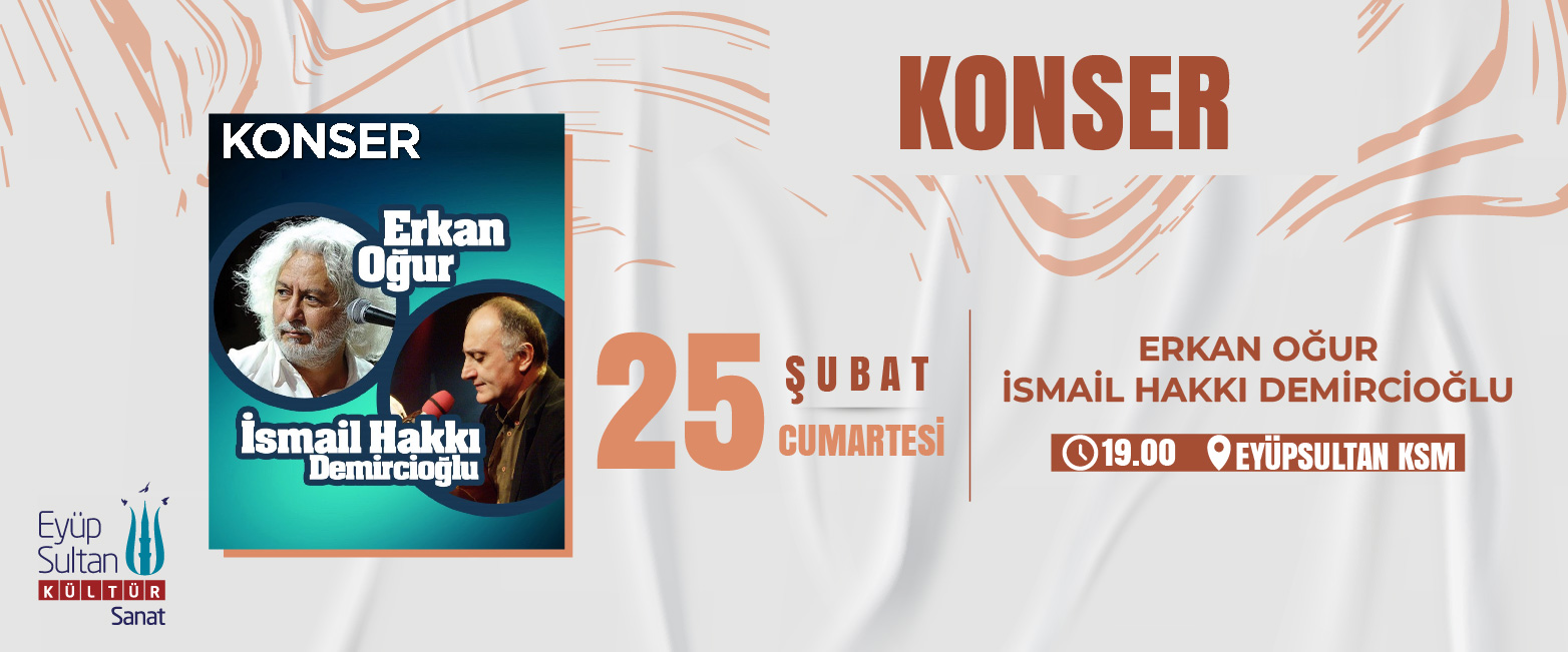 KONSER - ERKAN OĞUR | İSMAİL HAKKI DEMİRCİOĞLU KONSER - ERKAN OĞUR | İSMAİL HAKKI DEMİRCİOĞLU