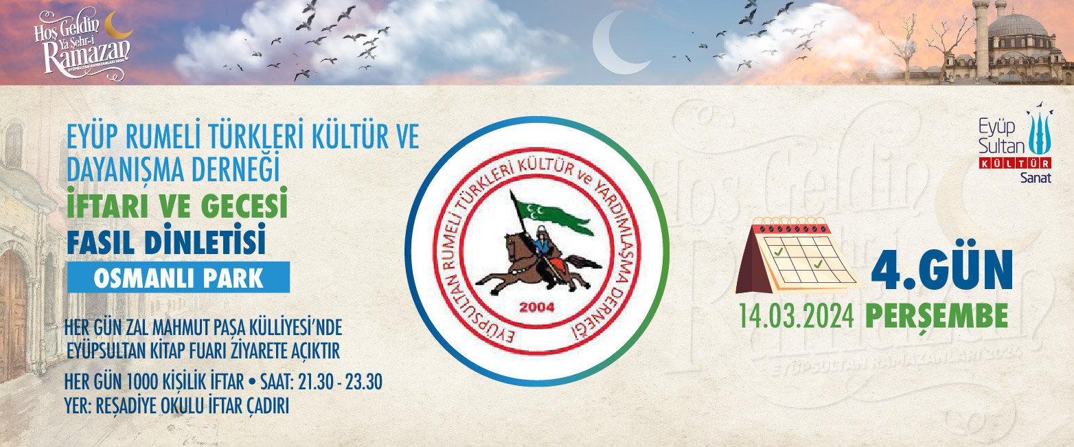 EYÜP RUMELİ TÜRKLERİ KÜLTÜR VE DAYANIŞMA DERNEĞİ | İFTAR & FASIL DİNLETİSİ EYÜP RUMELİ TÜRKLERİ KÜLTÜR VE DAYANIŞMA DERNEĞİ | İFTAR & FASIL DİNLETİSİ