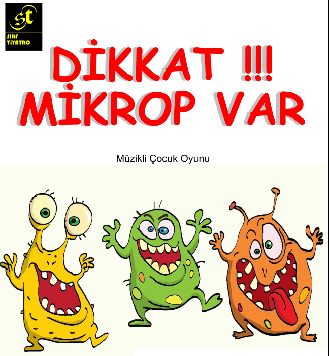 DİKKAT MİKROP VAR! DİKKAT MİKROP VAR!