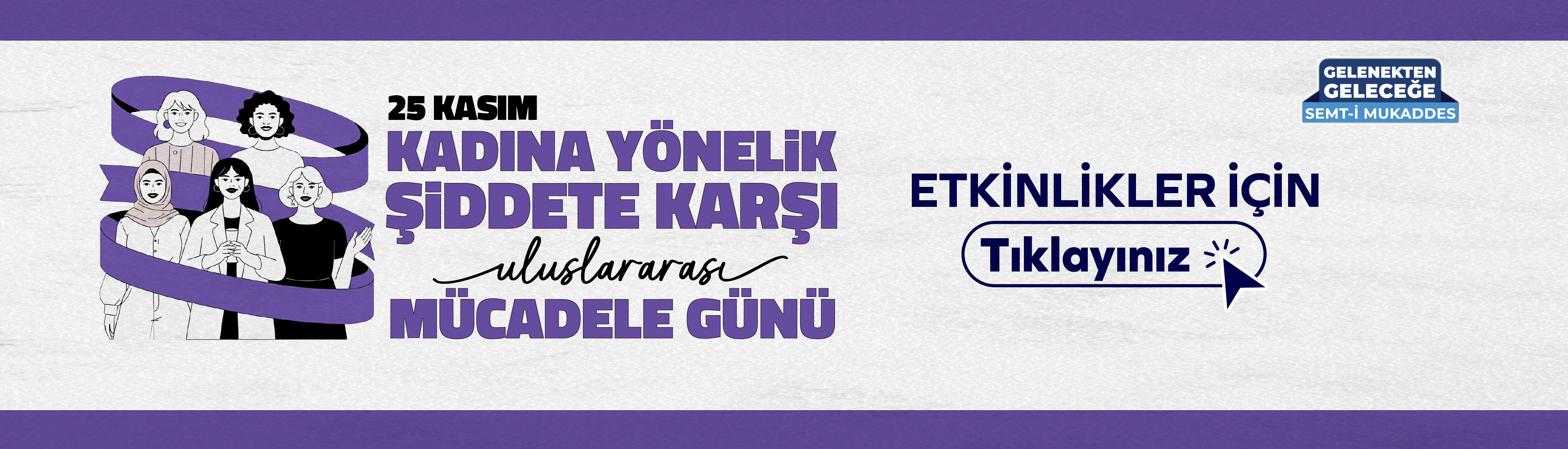 25 Kasım Kadına Yönelik Şiddete Karşı Uluslararası Mücadele Günü - ETKİNLİKLER