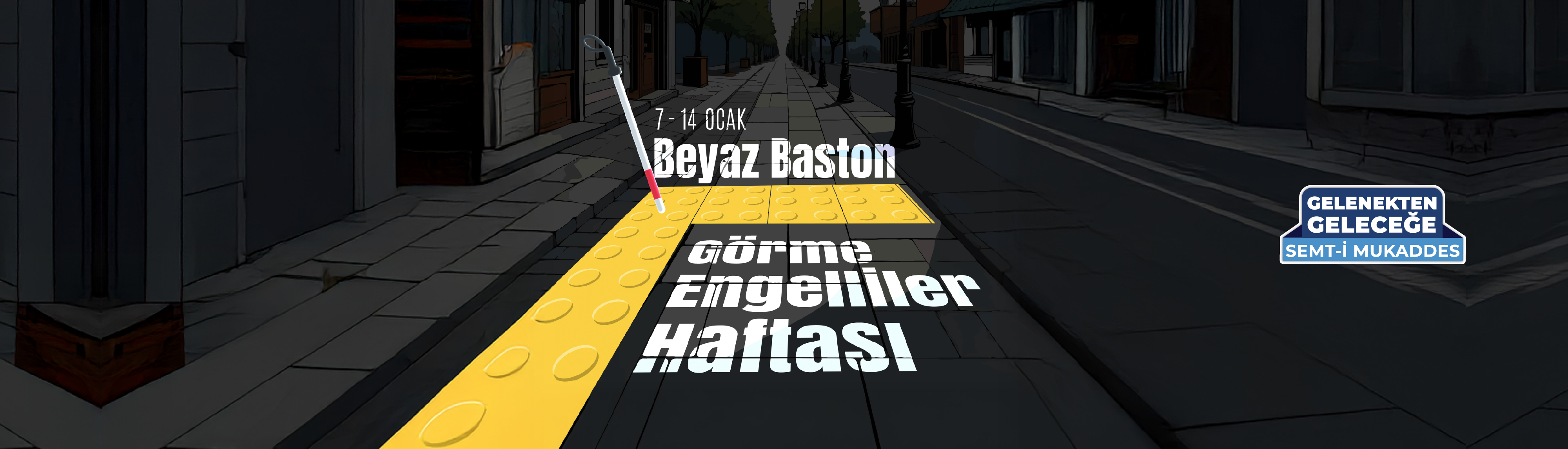 7-14 Ocak Beyaz Baston Görme Engelliler Haftası