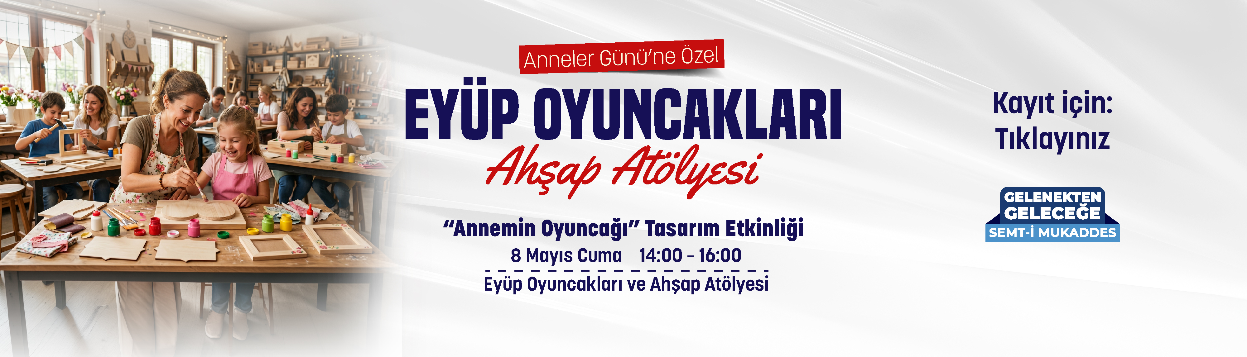 Anneler Günü Eyüp Oyuncakları ve Ahşap Atölyesi Etkinlikleri 