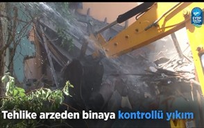 Tehlike arzeden binaya kontrollü yıkım