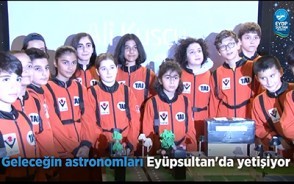 Geleceğin astronomları Eyüpsultan'da yetişiyor Geleceğin astronomları Eyüpsultan'da yetişiyor