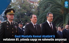 Gazi Mustafa Kemal Atatürk'ü vefatının 81. yılında