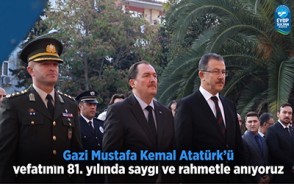 Gazi Mustafa Kemal Atatürk'ü vefatının 81. yılında Gazi Mustafa Kemal Atatürk'ü vefatının 81. yılında