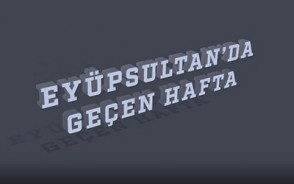 Eyüpsultan'da Geçen Hafta Eyüpsultan'da Geçen Hafta