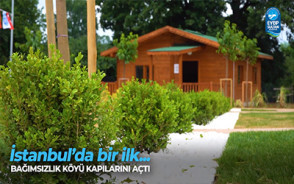 İstanbul'da bir ilk... Bağımsızlık Köyü kapılarını açtı İstanbul'da bir ilk... Bağımsızlık Köyü kapılarını açtı