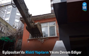 Eyüpsultan'da Riskli Yapıların Yıkımı Devam Ediyor