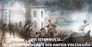  1921 İstanbul'u... İşgalden "İstiklal"e Bir Hafıza Yolculuğu